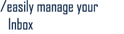 /Easily manage your inbox