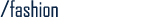 /Fashion