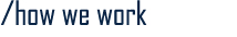 How We Work